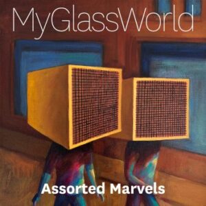 My Glass World’s “Assorted Marvels”: A Sonic Tapestry of Eclectic Brilliance