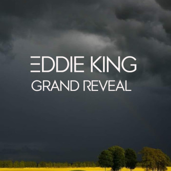 Eddie King’s “The Grand Reveal”: A Personal Look at Life’s Ups and Downs